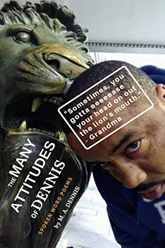 The Many Attitudes of Dennis: Spoken Word Poems