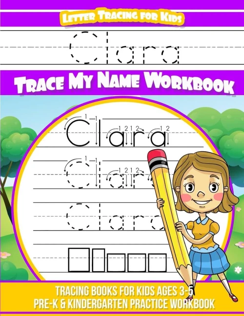 Clara Letter Tracing for Kids Trace my Name Workbook: Tracing Books for Kids ages 3 - 5 Pre-K & Kindergarten Practice Workbook