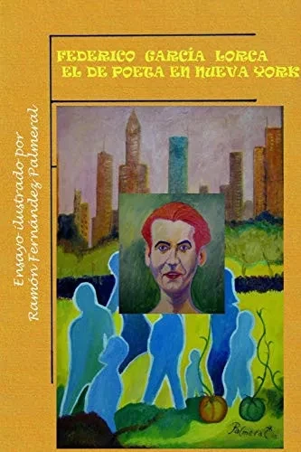 Federico García Lorca el de Poeta en Nueva York (Spanish Edition)