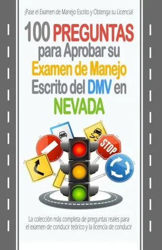 100 Preguntas para Aprobar su Examen de Manejo Escrito del DMV en Nevada: La colecciOn más completa de preguntas reales para el examen de conducir teOrico y la licencia de conducir. (Spanish Edition)
