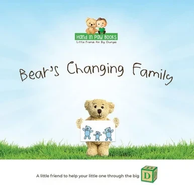 Bear's Changing Family: A Little Friend to Help Your Little One Through the "Big D" (Divorce)