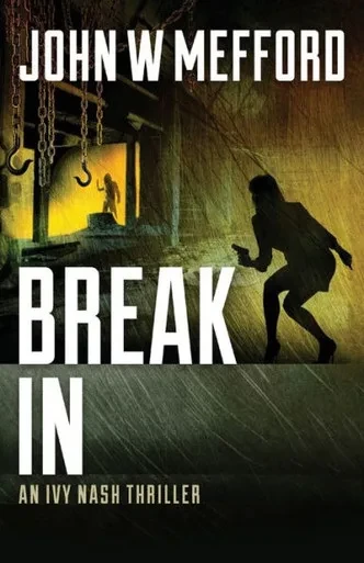 BREAK IN (An Ivy Nash Thriller)