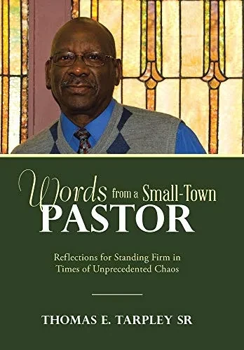 Words from a Small Town Pastor: Reflections for Standing Firm in Times of Unprecedented Chaos