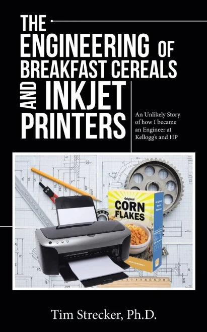 The Engineering of Breakfast Cereals and Inkjet Printers: An Unlikely Story of how I became an Engineer at Kellogg?s and HP