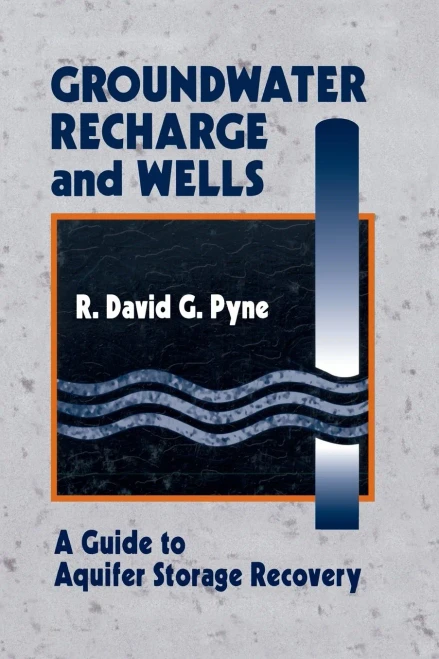Groundwater Recharge and Wells: A Guide to Aquifer Storage Recovery