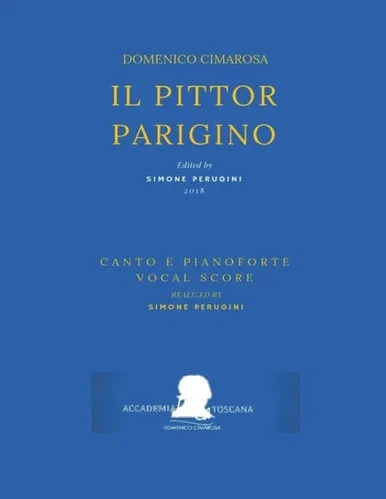 Cimarosa: Il pittor parigino: (Riduzione canto e pianoforte - Vocal Score) (Edizione Critica Delle Opere Di Domenico Cimarosa) (Italian Edition)