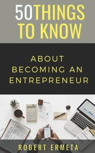 50 Things to Know About Becoming an Entrepreneur: 50 Things to Know (50 Things to Know Becoming Series)