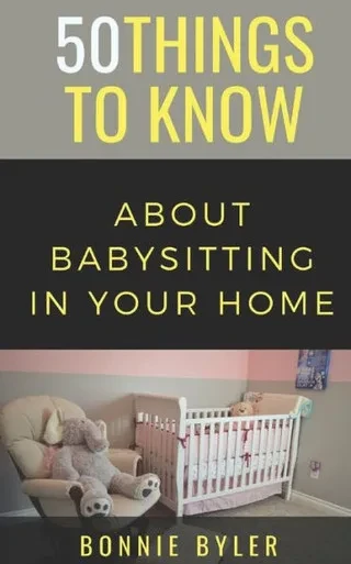 50 Things to Know About Babysitting In Your Home (50 Things to Know Parenting)