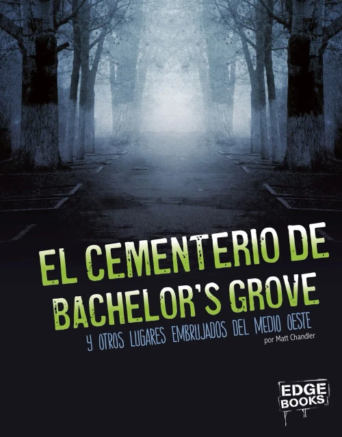 El cementerio de Bachelor's Grove y otros lugares embrujados del medio oeste (América Embrujada) (Spanish Edition)
