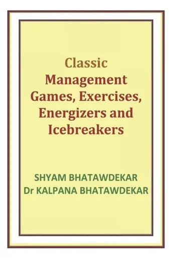 Classic Management Games, Exercises, Energizers and Icebreakers (Management Games and Icebreakers)