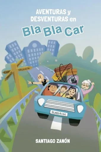 Aventuras y desventuras en BlaBlaCar: Lo que necesitas saber para perder el miedo a compartir coche (Spanish Edition)