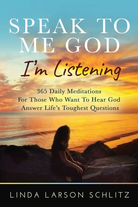 Speak to Me God, I'm Listening: 365 Daily Meditations for Those Who Want to Hear God Answer Life's Toughest Questions