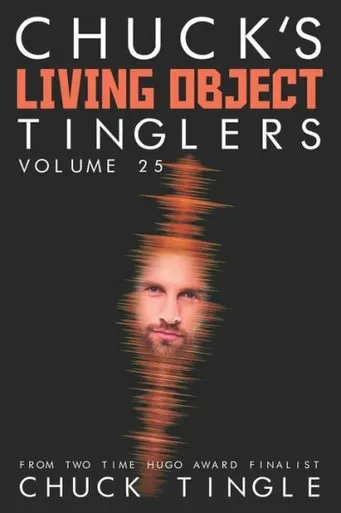 Chuck's Living Object Tinglers: Volume 25