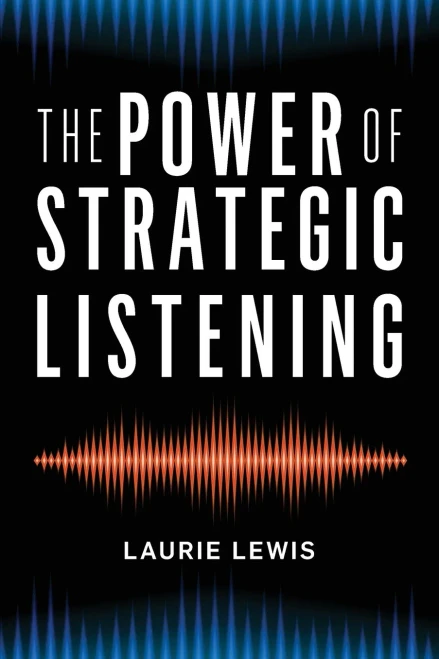 The Power Of Strategic Listening