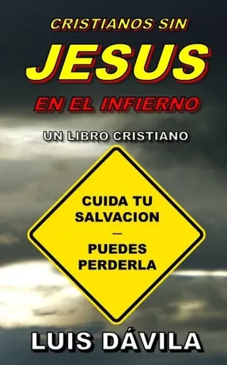 CRISTIANOS SIN JESUS EN EL INFIERNO (Luis Dávila Top 5) (Spanish Edition)