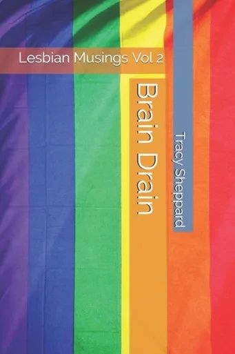 Brain Drain: Lesbian Musings Vol 2