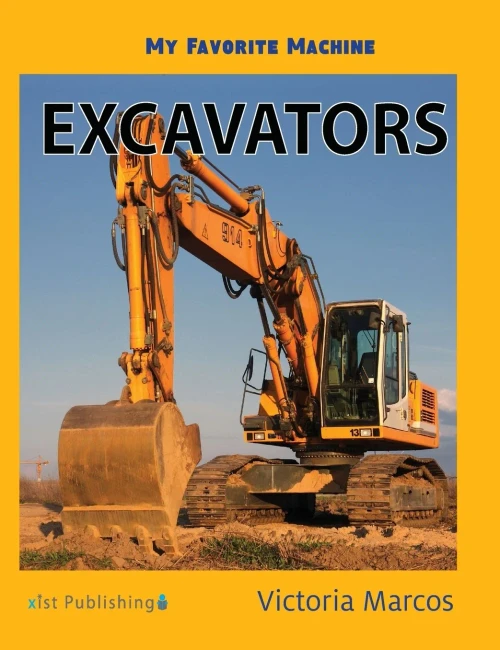 My Favorite Machine: Excavators (My Favorite Machines)