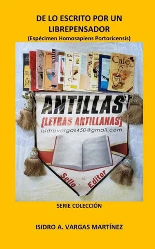 De lo escrito por un librepensador: Espécimen Homosapiens Portoricensis (Spanish Edition)