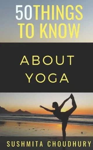 50 Things to Know About Yoga: A Yoga Book for Beginners (50 Things to Know Sports)