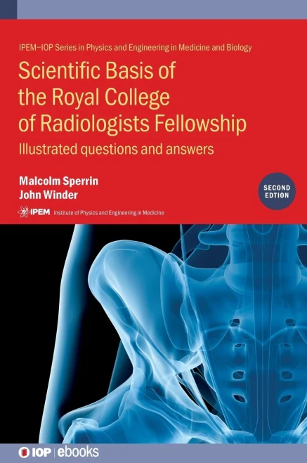 Scientific Basis of the Royal College of Radiologists Fellowship: Illustrated Questions and Answers (IOP Expanding Physics)