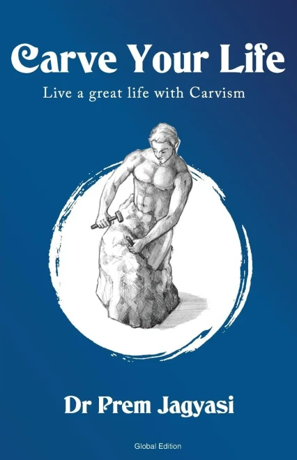 Carve Your Life: Live a great life with carvism