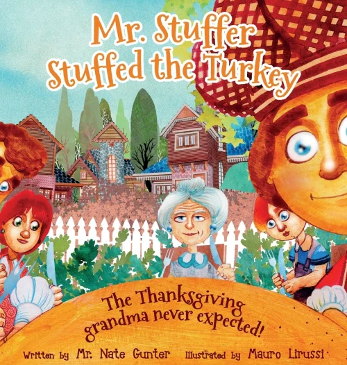 Mr. Stuffer Stuffed the Turkey: The Thanksgiving grandma never expected! (4) (Children Books on Life and Behavior)