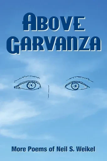 Above Garvanza: More Poems of Neil S. Weikel
