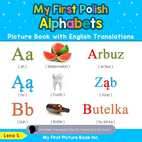 My First Polish Alphabets Picture Book with English Translations: Bilingual Early Learning & Easy Teaching Polish Books for Kids (Teach & Learn Basic Polish words for Children)
