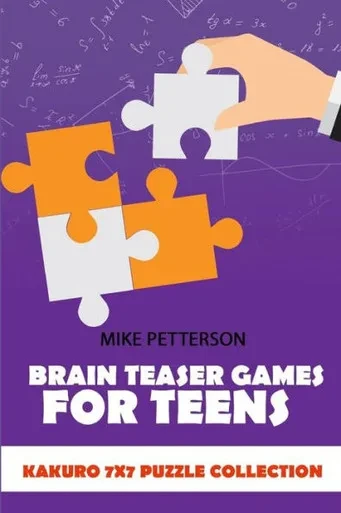 Brain Teaser Games For Teens: Kakuro 7x7 Puzzle Collection (Math Puzzles For Teens)