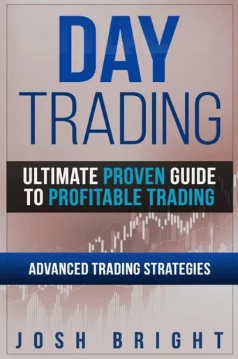 Day Trading: Ultimate Proven Guide to Profitable Trading: Advanced Trading Strategies