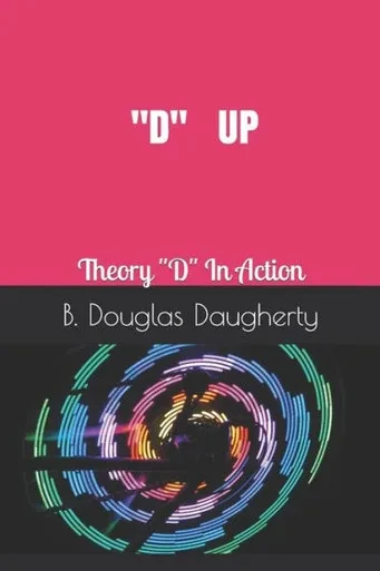 D UP: Theory "D" In Action