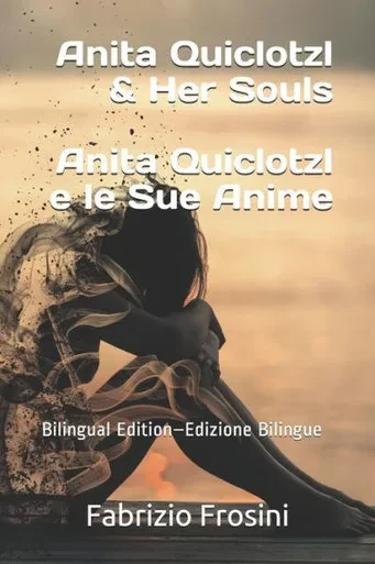 Anita Quiclotzl & Her Souls Anita Quiclotzl e le Sue Anime: Bilingual Ed.  Ed. Bilingue