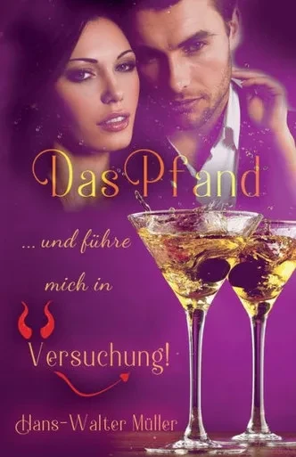 Das Pfand: ... und fUhre mich in Versuchung! (Die Liebe(n) seines Lebens) (German Edition)