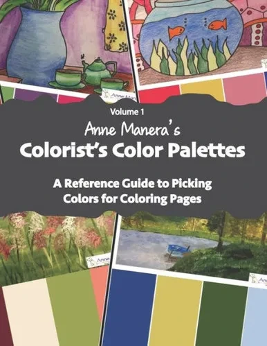 Anne Maneras Colorists Color Palettes: A Reference Guide to Picking Colors for Coloring Pages