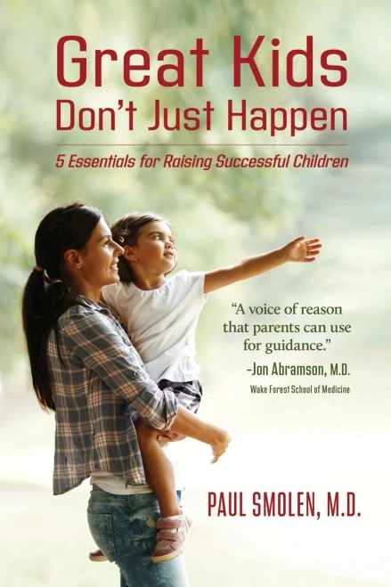 Great Kids Don't Just Happen: 5 Essentials for Raising Successful Children