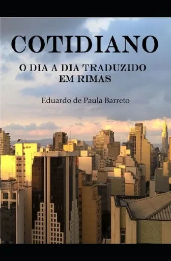 COTIDIANO: O dia a dia traduzido em rimas (Portuguese Edition)