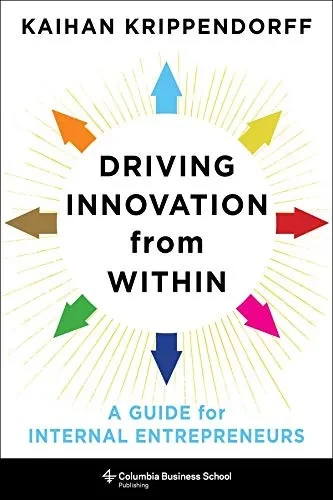 Driving Innovation from Within: A Guide for Internal Entrepreneurs (Columbia Business School Publishing)