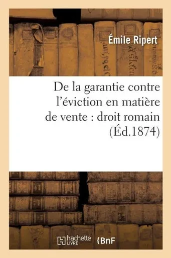 De la garantie contre l'éviction en matière de vente: droit romain (Sciences Sociales) (French Edition)