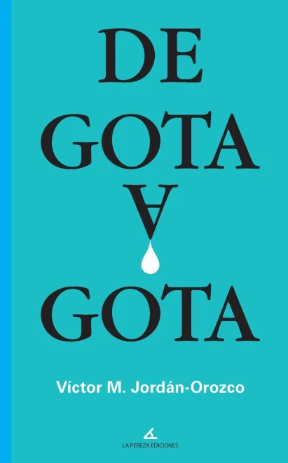 De gota a gota (Spanish Edition)