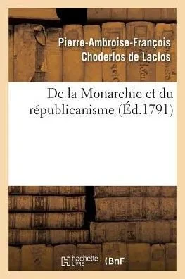 De la Monarchie et du républicanisme (Ga(c)Na(c)Ralita(c)S) (French Edition)