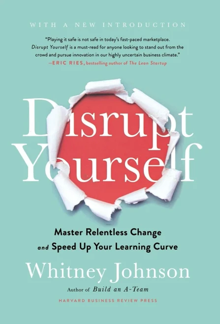 Disrupt Yourself, With a New Introduction: Master Relentless Change and Speed Up Your Learning Curve