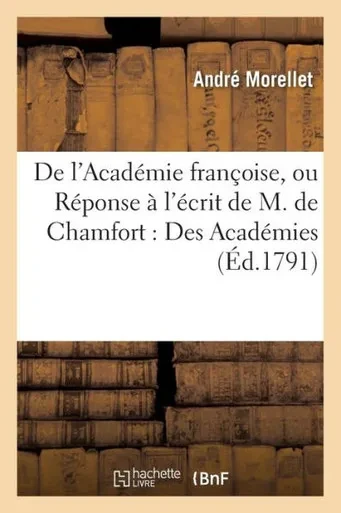 De l'Académie françoise, ou Réponse à l'écrit de M. de Chamfort, de l'Académie françoise (Litterature) (French Edition)