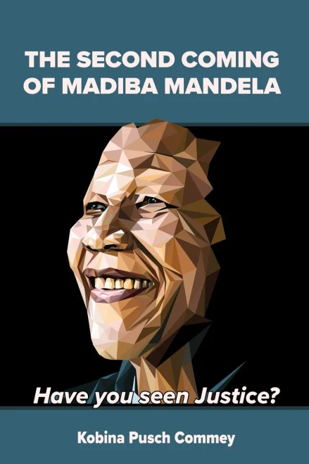 The Second Coming of Nelson Mandela: Have you seen Justice? (Real African Writers)
