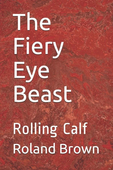 The Fiery Eye Beast: Rolling Calf