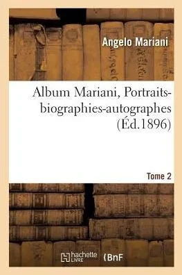 Album Mariani. Portraits-biographies-autographes Tome 2 (Histoire) (French Edition)