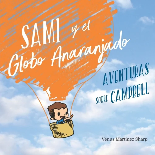 Sami y el Globo Anaranjado: Aventuras sobre Campbell (Spanish Edition)