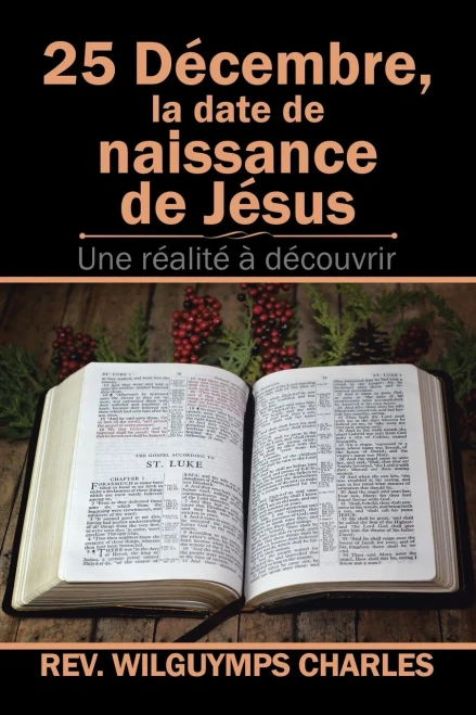 25 DEcembre, La Date De Naissance De JEsus: Une REalitE À DEcouvrir (French Edition)