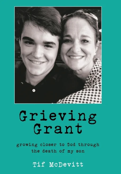 Grieving Grant: Growing Closer to God Through the Death of My Son