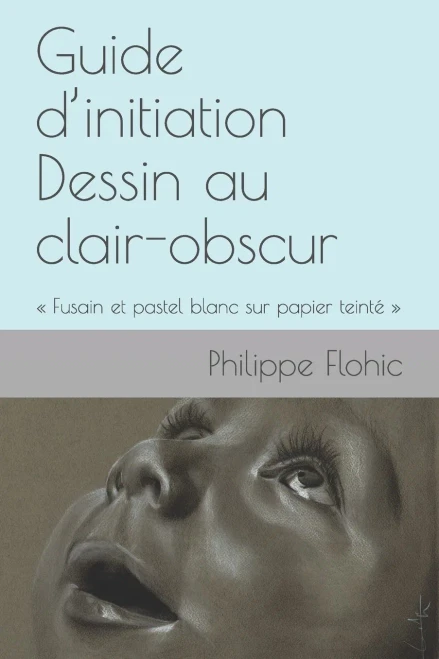 Guide d’initiation Dessin au clair-obscur: « Fusain et pastel blanc sur papier teinté » (French Edition)