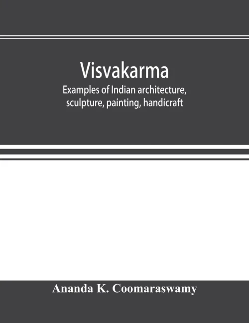 Visvakarma ; examples of Indian architecture, sculpture, painting, handicraft